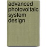 Advanced Photovoltaic System Design door Michael Shaw