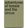 Adventures of Bossie and the Circus by Ann Cunningham