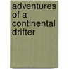Adventures of a Continental Drifter door Elliott Hester