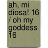 Ah, mi diosa! 16 / Oh My Goddess 16 door Kosuke Fujishima