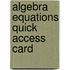 Algebra Equations Quick Access Card