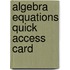 Algebra Equations Quick Access Card