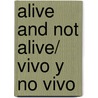Alive and Not Alive/ Vivo Y No Vivo door Gini Holland