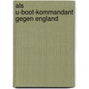 Als U-Boot-Kommandant Gegen England door Günther Georg Von Forstner