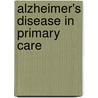 Alzheimer's Disease In Primary Care door Serge Gauthier