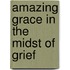 Amazing Grace In The Midst Of Grief