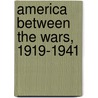 America Between The Wars, 1919-1941 door David Welky