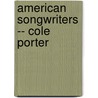 American Songwriters -- Cole Porter door Cole Porter
