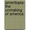 Ameritopia: The Unmaking Of America door Mark R. Levin