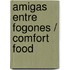 Amigas entre fogones / Comfort Food