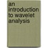 An Introduction To Wavelet Analysis