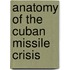 Anatomy Of The Cuban Missile Crisis