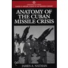 Anatomy Of The Cuban Missile Crisis by James A. Nathan