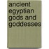 Ancient Egyptian Gods and Goddesses