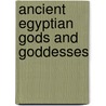 Ancient Egyptian Gods and Goddesses by Christopher Forest