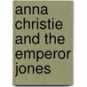 Anna Christie And The Emperor Jones door Eugene O'Neill