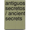 Antiguos secretos / Ancient Secrets door Katherine Garbera