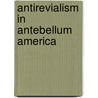 Antirevialism in Antebellum America door James D. Bratt