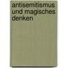 Antisemitismus und magisches Denken by Johannes F. Kretschmann