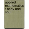 Applied Mathematics : Body and Soul door Kenneth Eriksson