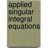 Applied Singular Integral Equations door B.N. Mandal