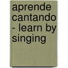 Aprende Cantando - Learn By Singing door Arlene Prescott