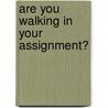 Are You Walking In Your Assignment? door Larry Davis