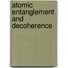Atomic Entanglement And Decoherence door Claudiu Genes