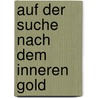Auf der Suche nach dem inneren Gold door Anselm Gr