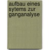 Aufbau Eines Sytems Zur Ganganalyse door Rudolf Prach