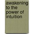 Awakening to the Power of Intuition
