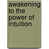 Awakening to the Power of Intuition door Ann M. Martin