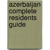 Azerbaijan Complete Residents Guide door Explorer Publishing and Distribution