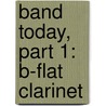 Band Today, Part 1: B-Flat Clarinet door James Ployhar