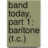Band Today, Part 1: Baritone (T.C.) door James Ployhar