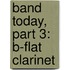 Band Today, Part 3: B-Flat Clarinet
