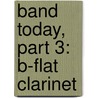 Band Today, Part 3: B-Flat Clarinet by James Ployhar