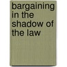 Bargaining In The Shadow Of The Law door Thea Brown