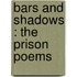 Bars And Shadows : The Prison Poems