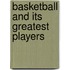 Basketball and Its Greatest Players