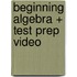 Beginning Algebra + Test Prep Video