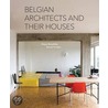 Belgian Architects And Their Houses door Muriel Verbist
