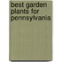 Best Garden Plants for Pennsylvania