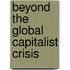 Beyond The Global Capitalist Crisis