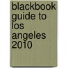 Blackbook Guide to Los Angeles 2010 door Onbekend