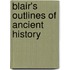 Blair's Outlines Of Ancient History