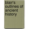 Blair's Outlines Of Ancient History by Samuel G. Goodrich