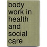 Body Work In Health And Social Care door Sarah Nettleton