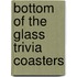 Bottom Of The Glass Trivia Coasters