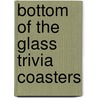 Bottom Of The Glass Trivia Coasters door Adams Media